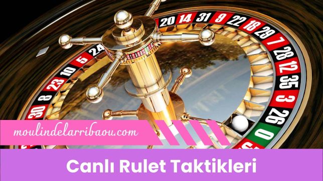 Canlı Rulet Taktikleri